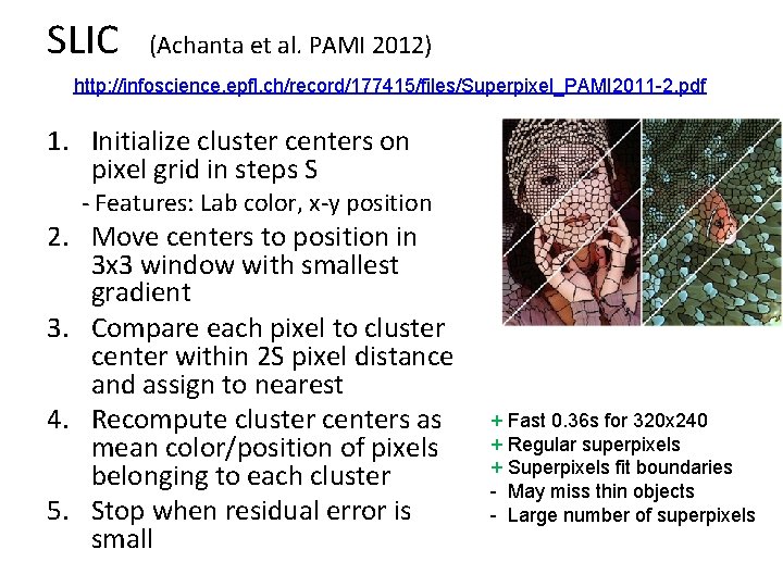 SLIC (Achanta et al. PAMI 2012) http: //infoscience. epfl. ch/record/177415/files/Superpixel_PAMI 2011 -2. pdf 1.