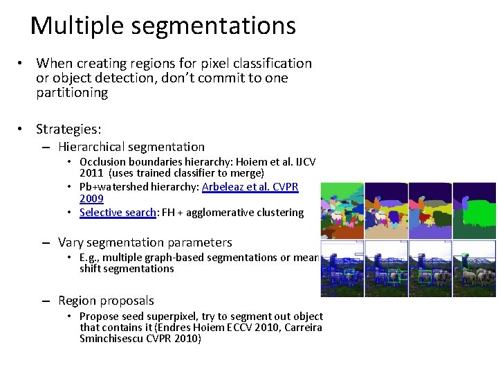 Multiple segmentations • When creating regions for pixel classification or object detection, don’t commit