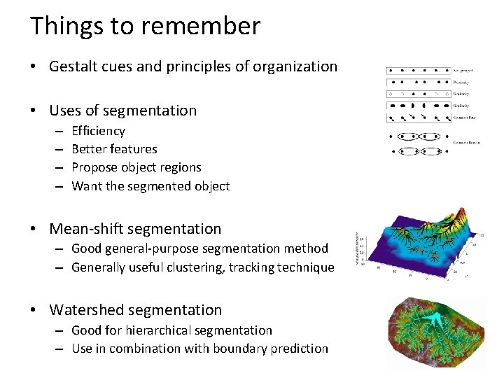 Things to remember • Gestalt cues and principles of organization • Uses of segmentation