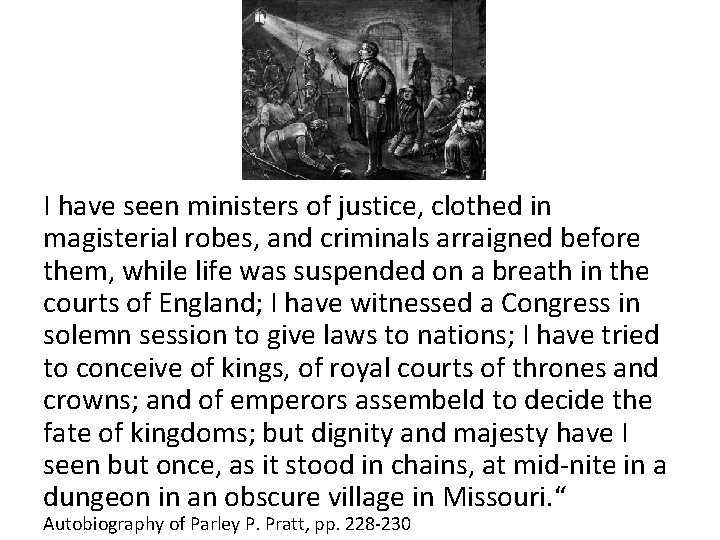 I have seen ministers of justice, clothed in magisterial robes, and criminals arraigned before