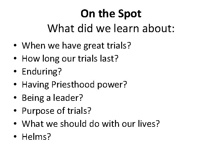 On the Spot What did we learn about: • • When we have great