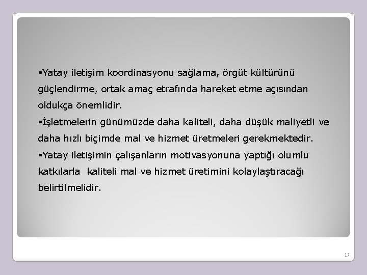 §Yatay iletişim koordinasyonu sağlama, örgüt kültürünü güçlendirme, ortak amaç etrafında hareket etme açısından oldukça