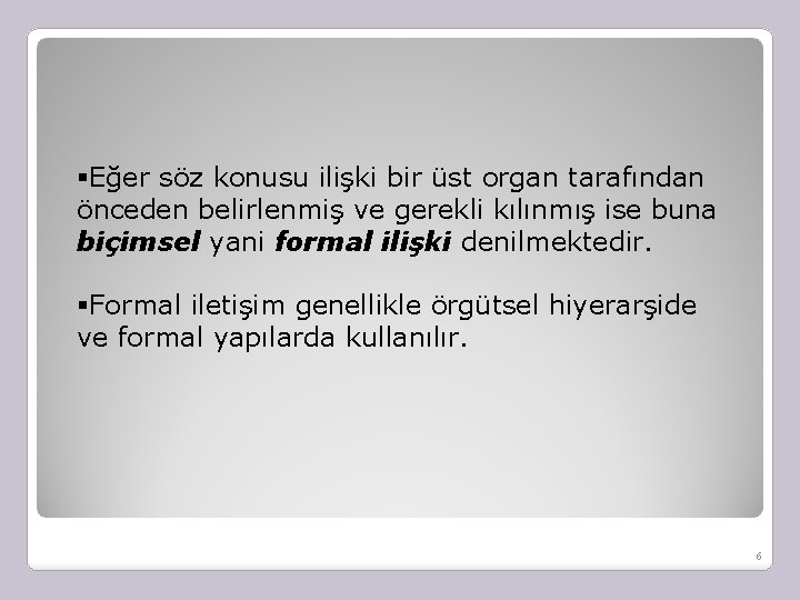 §Eğer söz konusu ilişki bir üst organ tarafından önceden belirlenmiş ve gerekli kılınmış ise