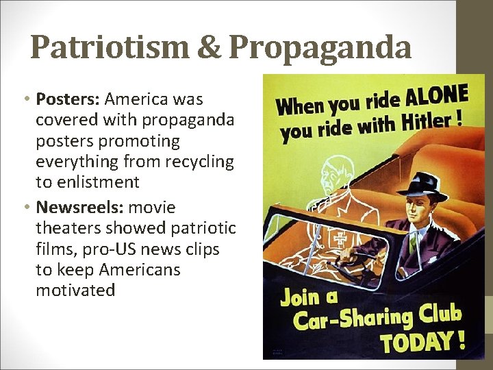 Patriotism & Propaganda • Posters: America was covered with propaganda posters promoting everything from