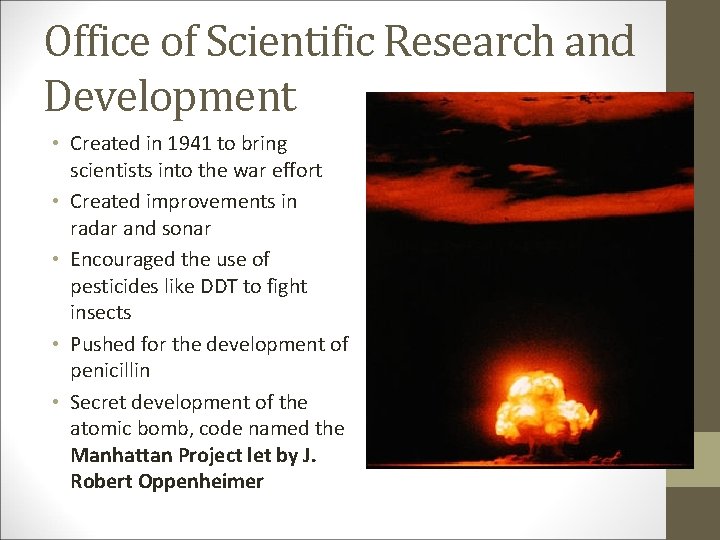 Office of Scientific Research and Development • Created in 1941 to bring scientists into