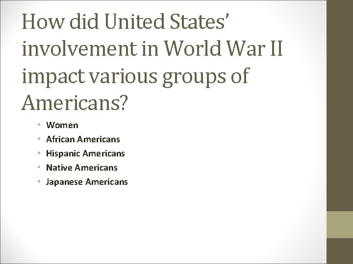 How did United States’ involvement in World War II impact various groups of Americans?