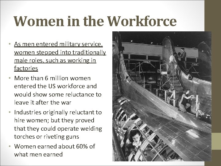 Women in the Workforce • As men entered military service, women stepped into traditionally