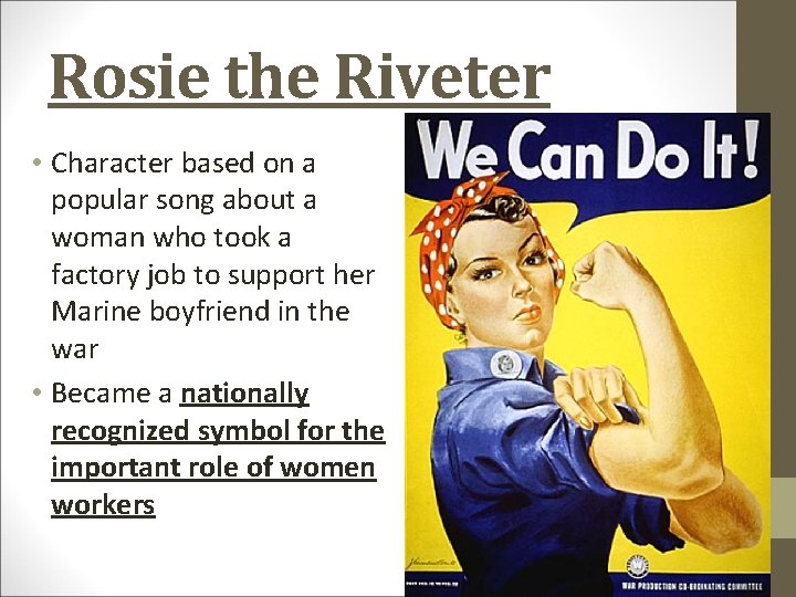 Rosie the Riveter • Character based on a popular song about a woman who