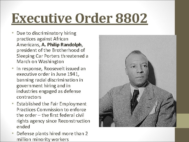 Executive Order 8802 • Due to discriminatory hiring practices against African Americans, A. Philip