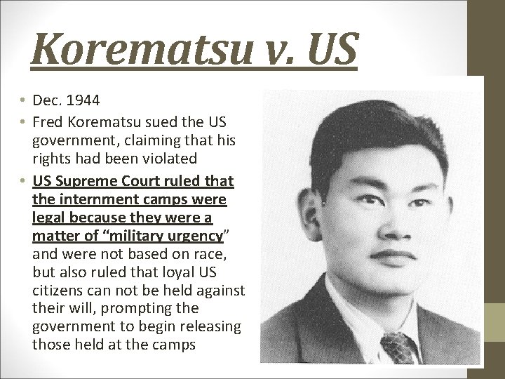 Korematsu v. US • Dec. 1944 • Fred Korematsu sued the US government, claiming