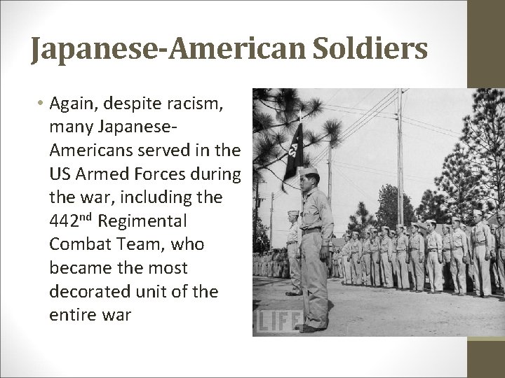 Japanese-American Soldiers • Again, despite racism, many Japanese. Americans served in the US Armed