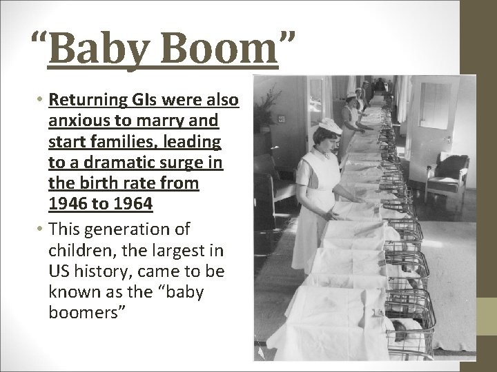 “Baby Boom” • Returning GIs were also anxious to marry and start families, leading
