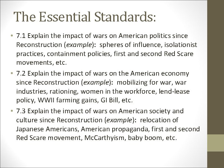 The Essential Standards: • 7. 1 Explain the impact of wars on American politics