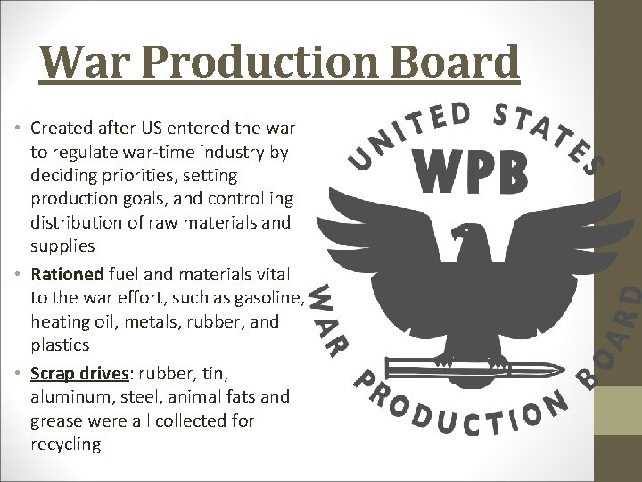 War Production Board • Created after US entered the war to regulate war-time industry
