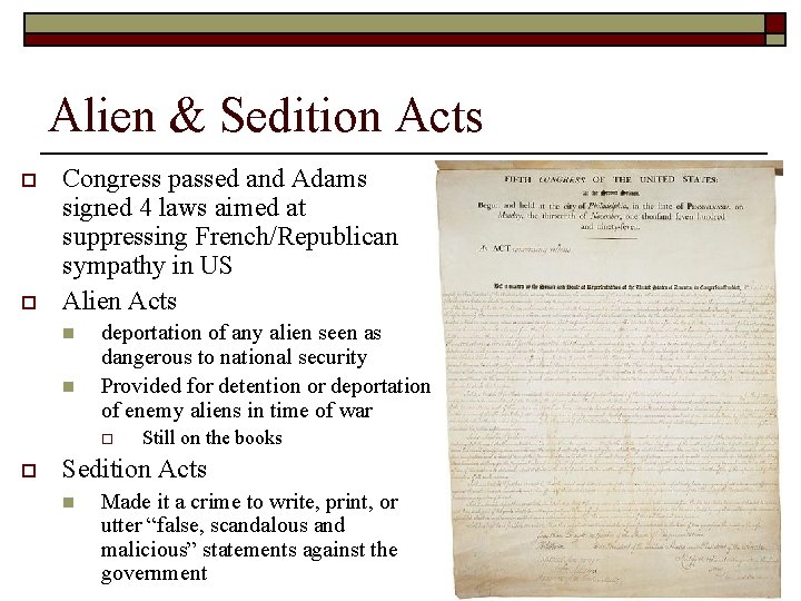 Alien & Sedition Acts o o Congress passed and Adams signed 4 laws aimed