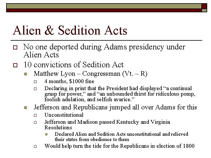 Alien & Sedition Acts o o No one deported during Adams presidency under Alien