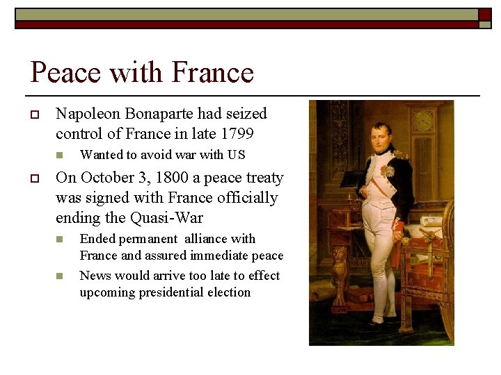 Peace with France o Napoleon Bonaparte had seized control of France in late 1799