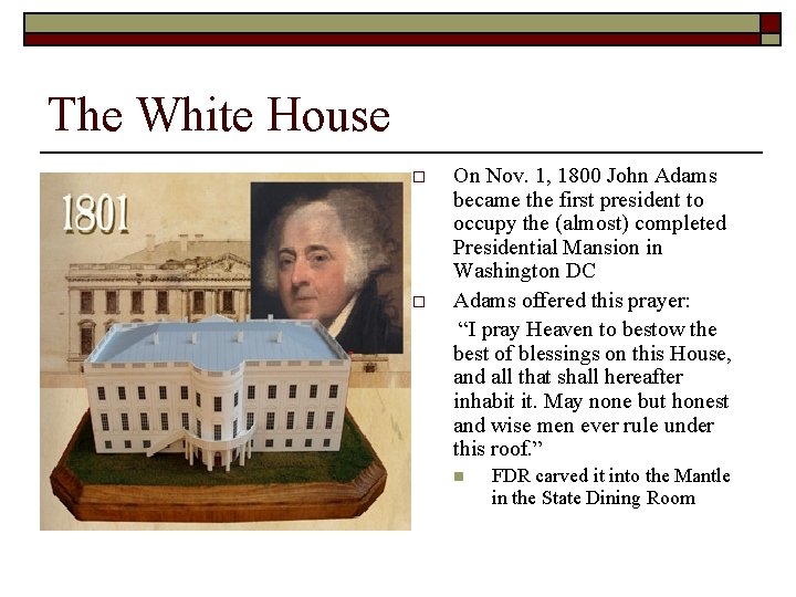 The White House o o On Nov. 1, 1800 John Adams became the first