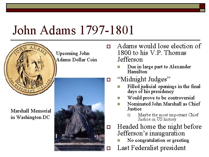 John Adams 1797 -1801 o Upcoming John Adams Dollar Coin Adams would lose election