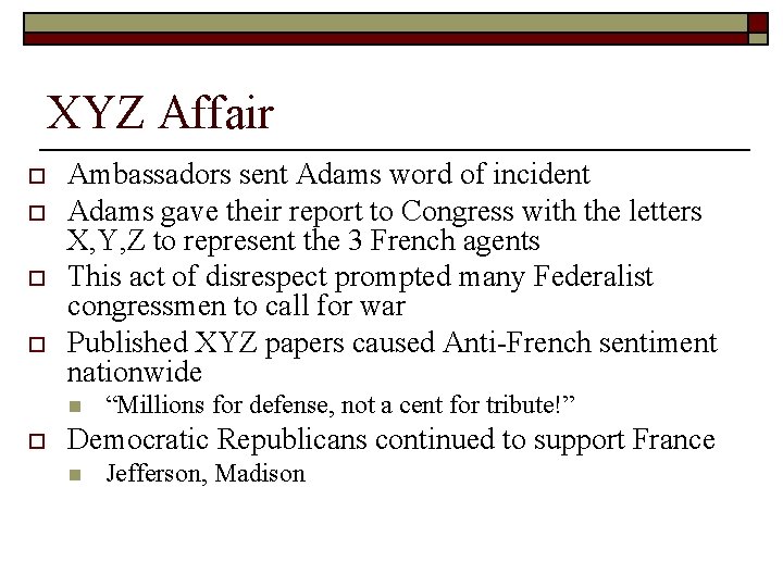 XYZ Affair o o Ambassadors sent Adams word of incident Adams gave their report