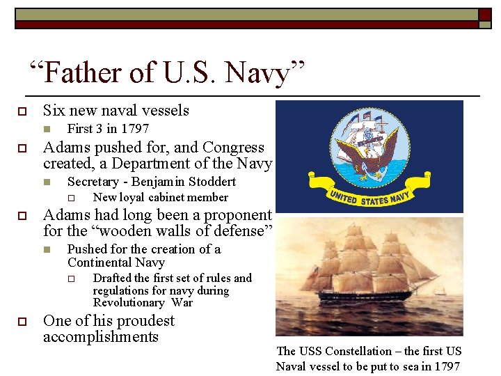 “Father of U. S. Navy” o Six new naval vessels n o First 3