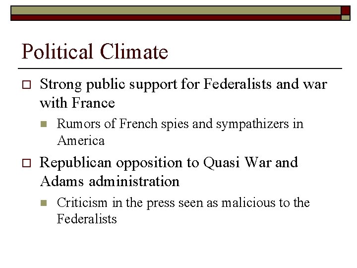 Political Climate o Strong public support for Federalists and war with France n o