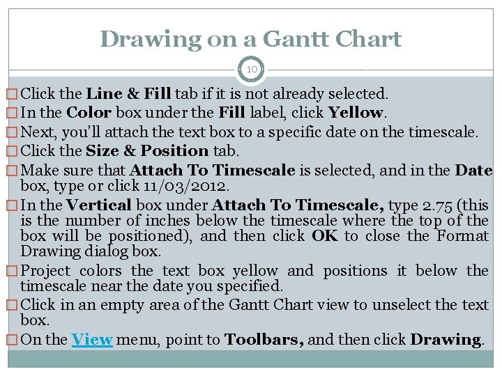 Drawing on a Gantt Chart 10 � Click the Line & Fill tab if