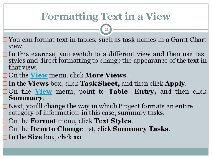 Formatting Text in a View 11 � You can format text in tables, such