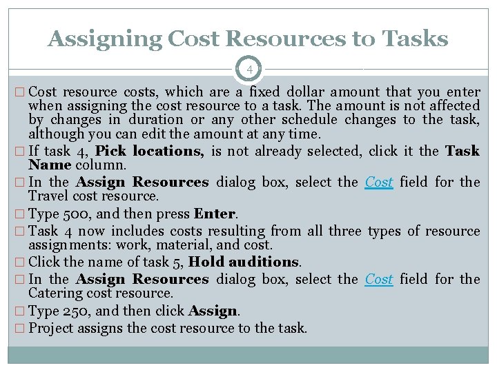 Assigning Cost Resources to Tasks 4 � Cost resource costs, which are a fixed