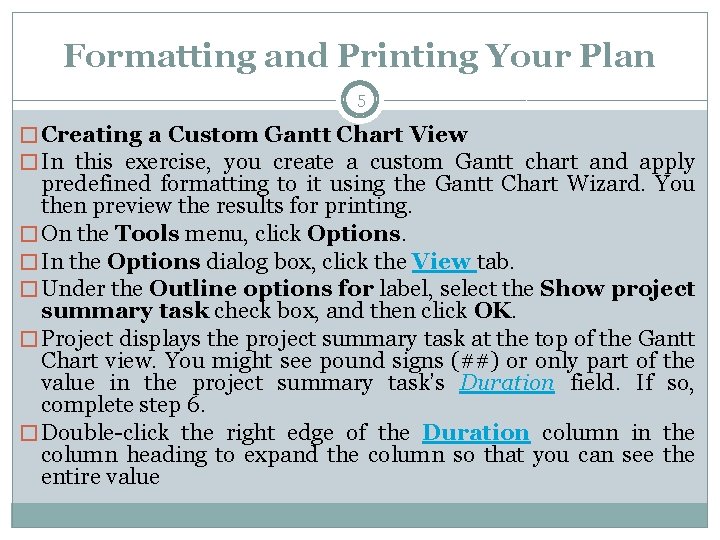 Formatting and Printing Your Plan 5 � Creating a Custom Gantt Chart View �