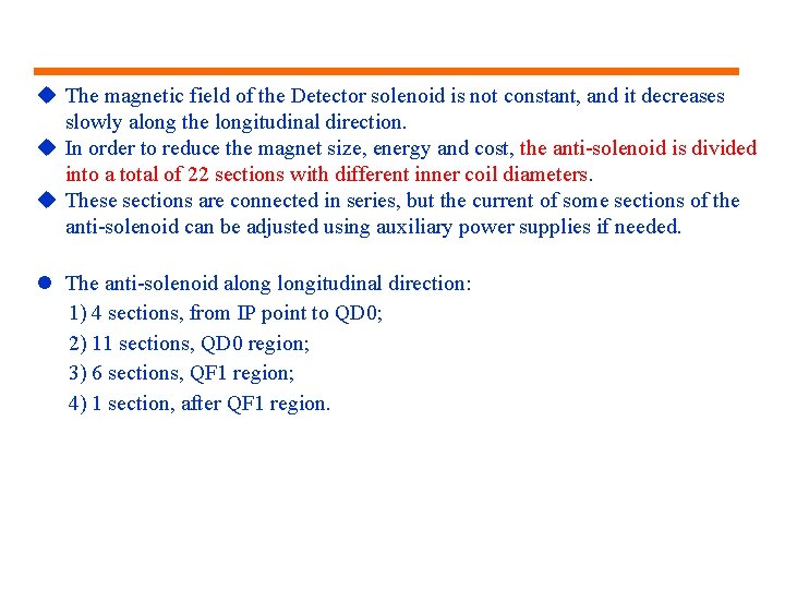 u The magnetic field of the Detector solenoid is not constant, and it decreases