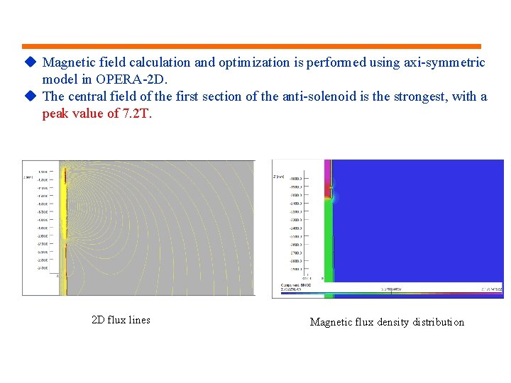 u Magnetic field calculation and optimization is performed using axi-symmetric model in OPERA-2 D.