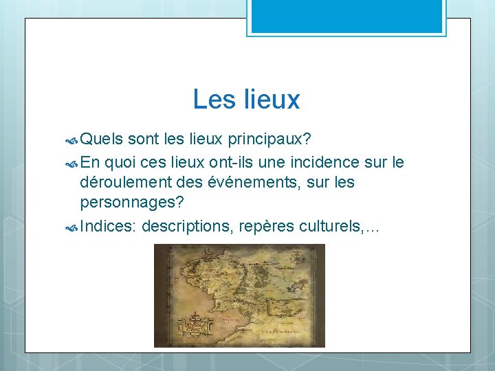 Les lieux Quels sont les lieux principaux? En quoi ces lieux ont-ils une incidence