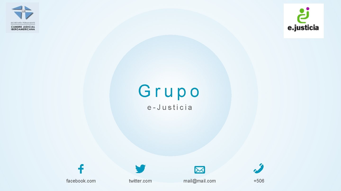 Grupo e-Justicia facebook. com twitter. com mail@mail. com +506 