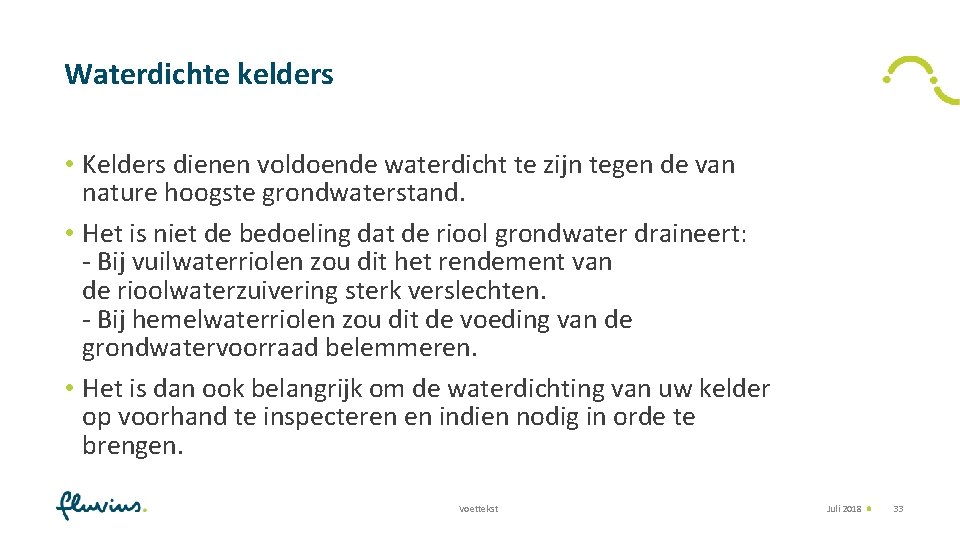 Waterdichte kelders • Kelders dienen voldoende waterdicht te zijn tegen de van nature hoogste