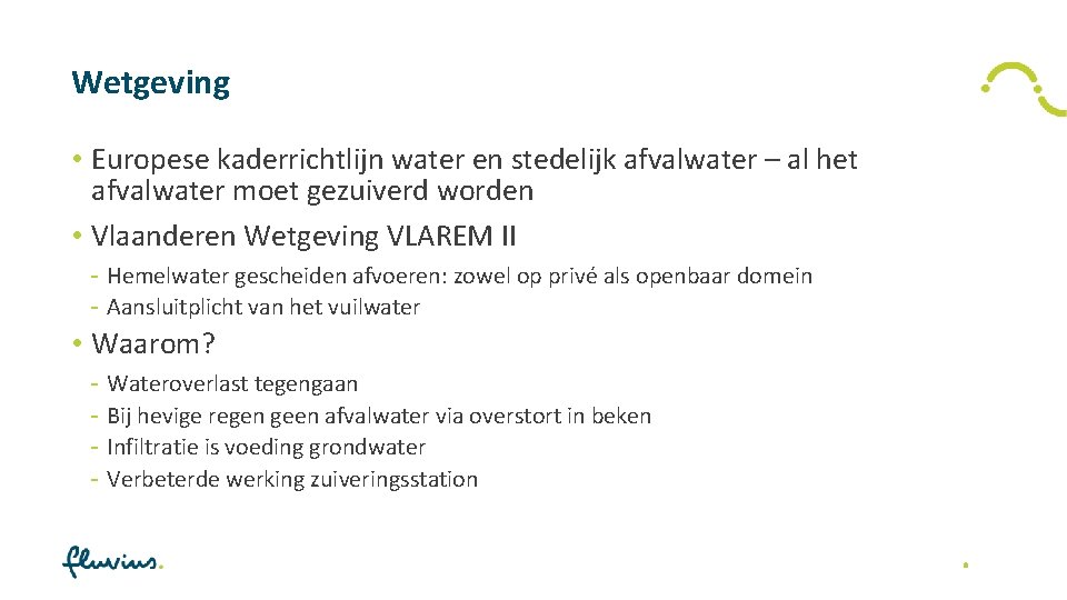 Wetgeving • Europese kaderrichtlijn water en stedelijk afvalwater – al het afvalwater moet gezuiverd