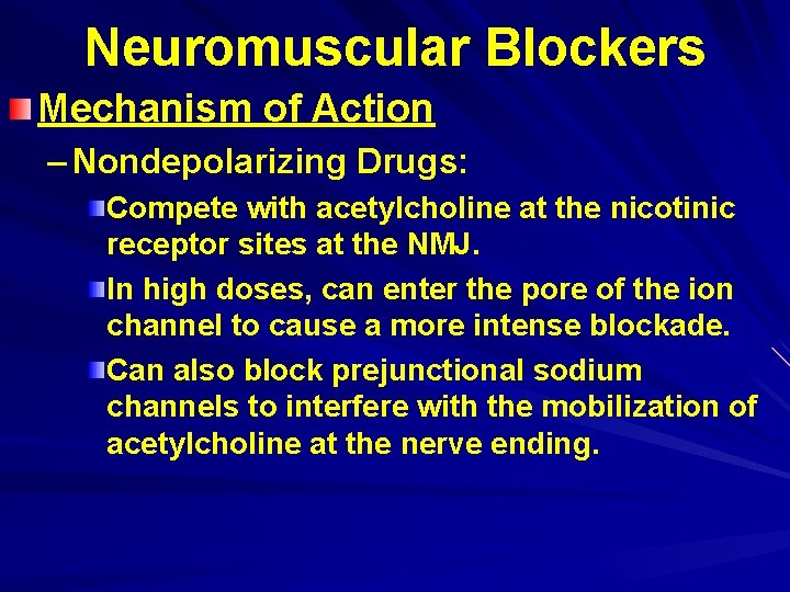 Neuromuscular Blockers Mechanism of Action – Nondepolarizing Drugs: Compete with acetylcholine at the nicotinic