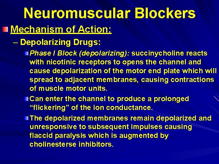 Neuromuscular Blockers Mechanism of Action: – Depolarizing Drugs: Phase I Block (depolarizing): succinycholine reacts