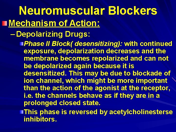 Neuromuscular Blockers Mechanism of Action: – Depolarizing Drugs: Phase II Block( desensitizing): with continued