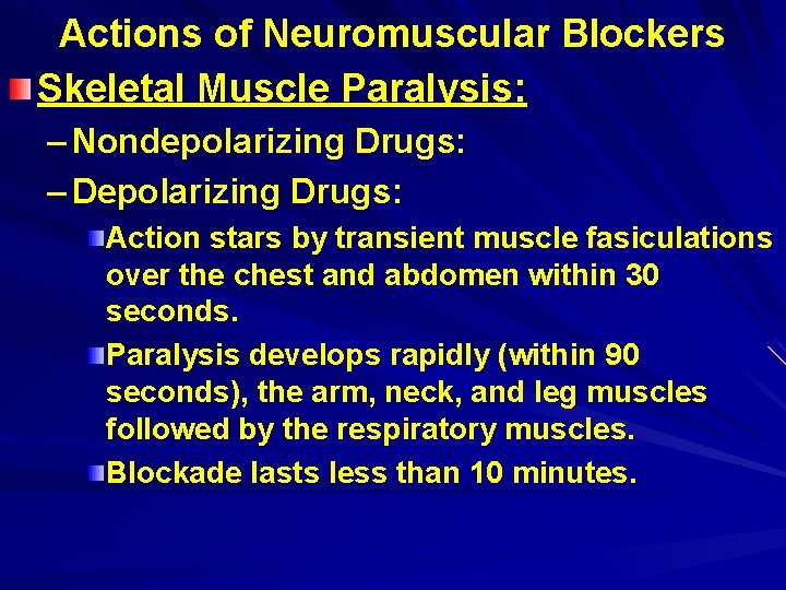 Actions of Neuromuscular Blockers Skeletal Muscle Paralysis: – Nondepolarizing Drugs: – Depolarizing Drugs: Action