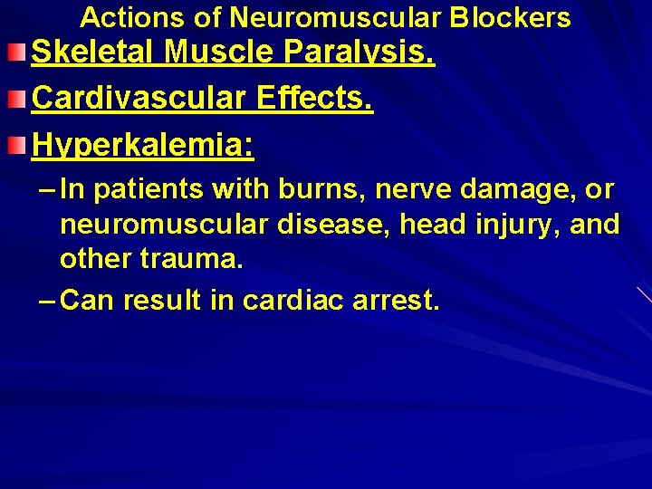 Actions of Neuromuscular Blockers Skeletal Muscle Paralysis. Cardivascular Effects. Hyperkalemia: – In patients with