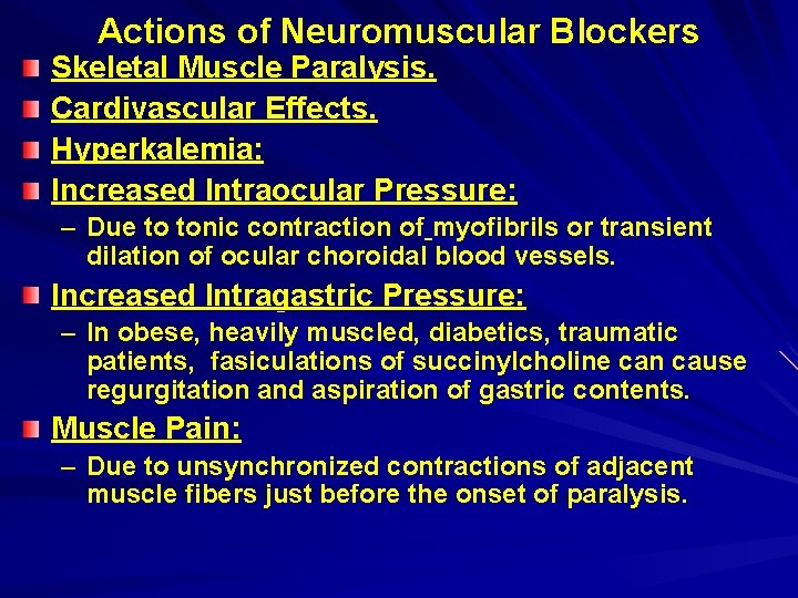 Actions of Neuromuscular Blockers Skeletal Muscle Paralysis. Cardivascular Effects. Hyperkalemia: Increased Intraocular Pressure: –