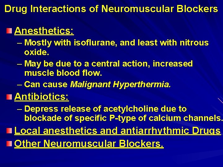 Drug Interactions of Neuromuscular Blockers Anesthetics: – Mostly with isoflurane, and least with nitrous