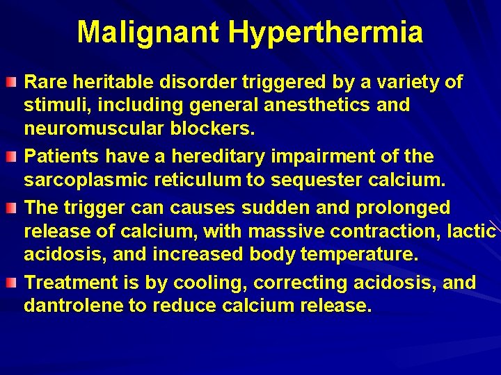 Malignant Hyperthermia Rare heritable disorder triggered by a variety of stimuli, including general anesthetics