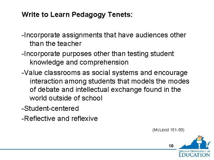 Write to Learn Pedagogy Tenets: -Incorporate assignments that have audiences other than the teacher