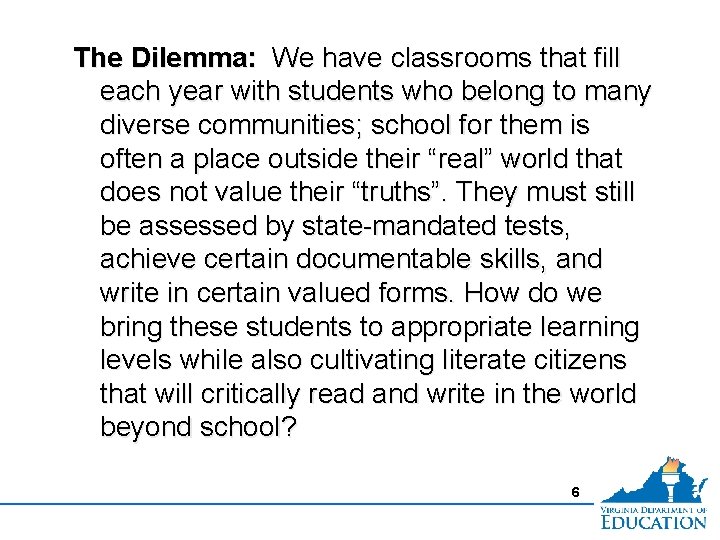 The Dilemma: We have classrooms that fill each year with students who belong to