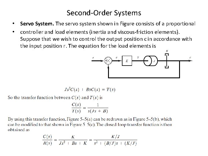 Second-Order Systems • Servo System. The servo system shown in Figure consists of a