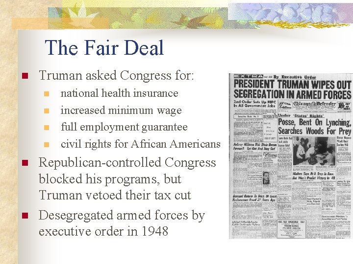 The Fair Deal n Truman asked Congress for: n n n national health insurance