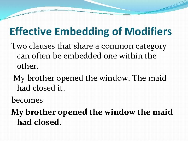 Effective Embedding of Modifiers Two clauses that share a common category can often be