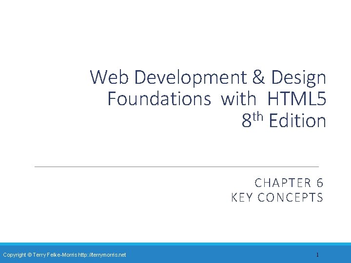 Web Development & Design Foundations with HTML 5 8 th Edition CHAPTER 6 KEY